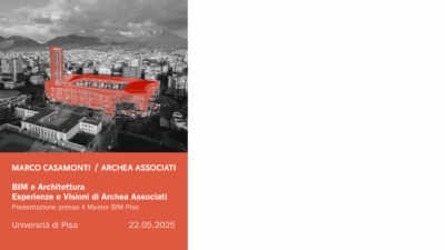 BIM DEPARTMENT | BIM AND ARCHITECTURE – EXPERIENCES AND VISIONS OF ARCHEA ASSOCIATI – UNIVERSITY OF PISA